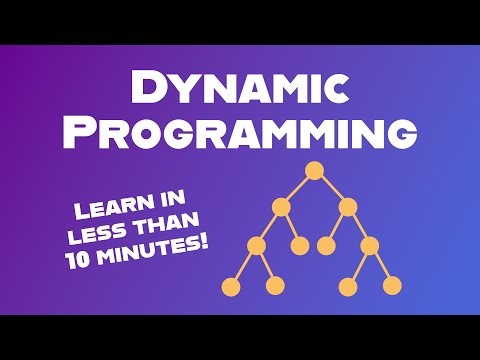 Dynamic Programming Explained in Less than 10 Minutes!
