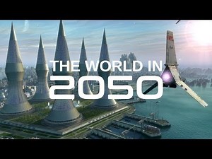 The World in 2050-Future of the World base on Future Technology