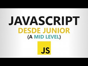 Curso de JAVASCRIPT desde CERO (Completo) - Nivel MID LEVEL
