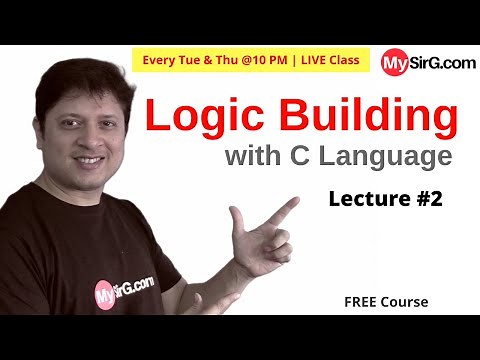Logic Building with C | LIVE Class | Lecture #2 | ‪@mysirgdotcom‬