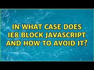 In what case does IE8 block Javascript and how to avoid it? (2 Solutions!!)