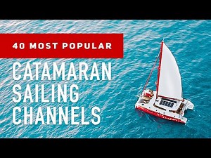 Catamarans! Most Popular Sailing YouTubers - April 2021