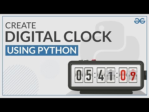 How to Create a Digital Clock Using Python? | GeeksforGeeks