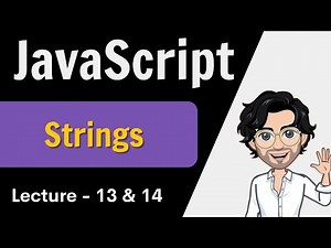 Strings in Javascript | Web Development Course | Lecture 13 & 14