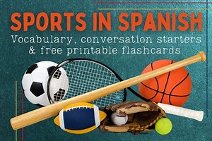 Sports in Spanish: Vocabulary, conversation Starters and Free Printable Flashcards - Bilingual Beginnings