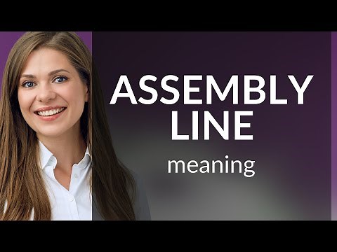 Understanding the "Assembly Line"