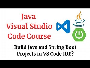 What is VS Code? | Java Visual Studio Code (VS Code) Course | Java + Spring Boot + VS Code Tutorial