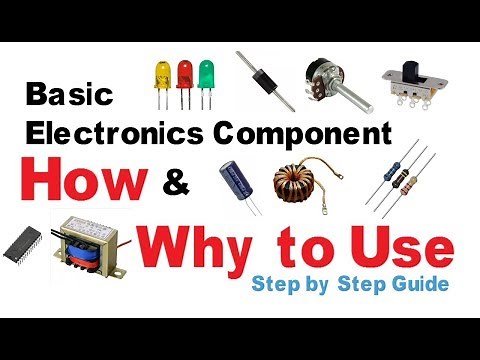 Basic Electronic components | How to and why to use electronics tutorial