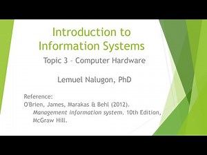 Topic 3 - Computer Hardware: Introduction to Information Systems