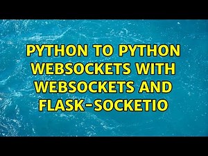Python to Python WebSockets with websockets and flask-socketio