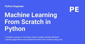 Machine Learning From Scratch in Python - Python Engineer