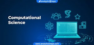 Computational Science - Everything you need to know | Analytics Steps