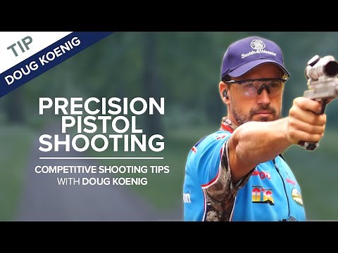Precision Pistol Shooting | Competitive Shooting Tips with Doug Koenig