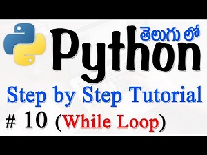 Python Tutorials For Beginners in Telugu - Tutorial 10 - While Loop
