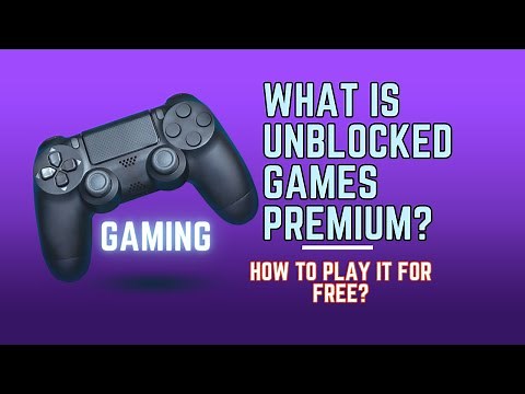 What is Unblocked Games Premium? | How to Play it For Free?