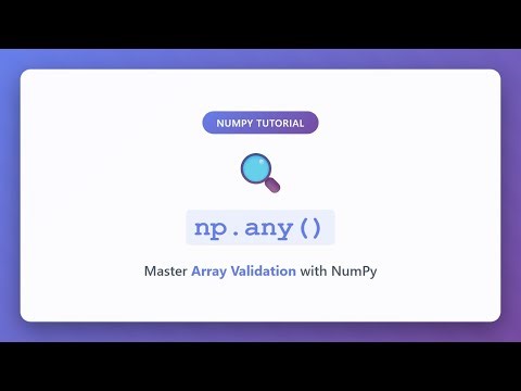 NumPy np.any() Tutorial - Master Array Validation in Python | Beginner Friendly