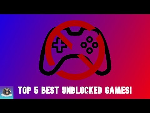 Top 5 BEST Unblocked Games For 2021-2022!