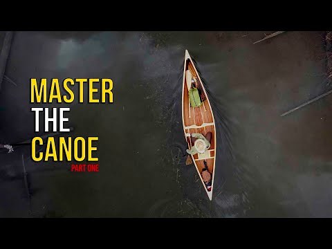 MASTER the CANOE | Learn About Canoes and Canoeing