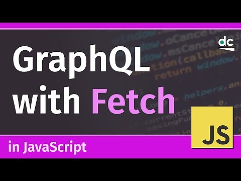 How to Send GraphQL Requests with Fetch API - JavaScript Tutorial