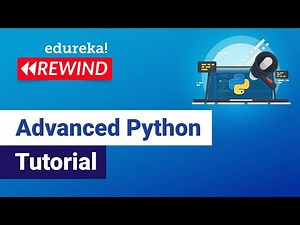 Advanced Python Tutorial | Learn Advanced Python Concepts | Python Programming | Edureka Rewind