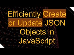 Efficiently Create or Update JSON Objects in JavaScript