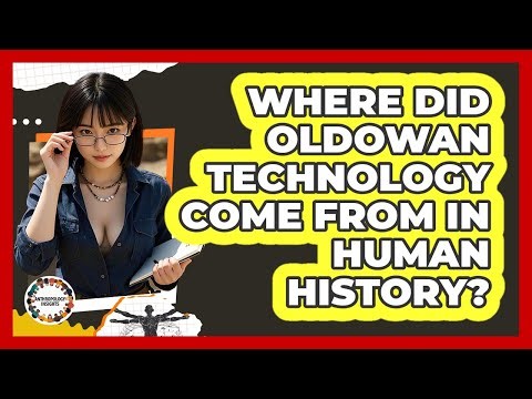 Where Did Oldowan Technology Come From In Human History? - Anthropology Insights