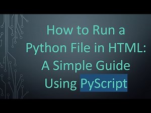 How to Run a Python File in HTML: A Simple Guide Using PyScript