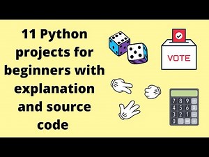 11 python projects for python beginners with source code and explanation