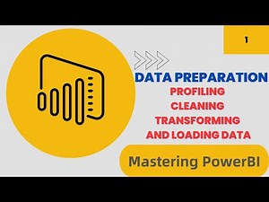 Mastering Power BI: Data Preparation - Profiling, Cleaning, Transforming, and Loading Data