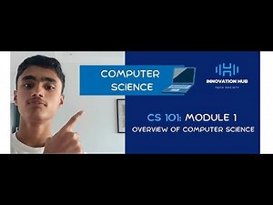 Overview of Computer Science - Module 1: CS 101 Course - The Innovation Hub