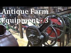 Antique Farm Equipment Renner Farm Part 3