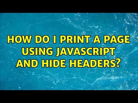 How do I print a page using javascript and hide headers? (3 Solutions!!)