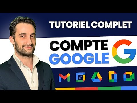 Créer une adresse Gmail et un compte Google | Tutoriel complet