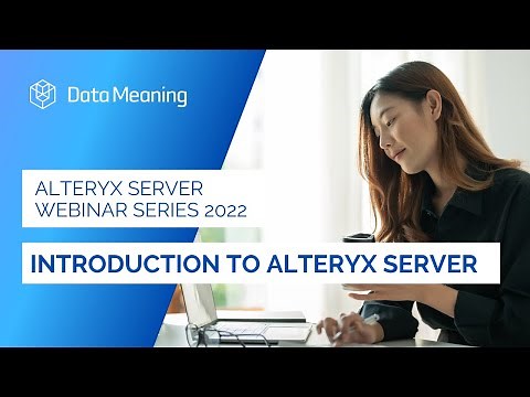Alteryx Server Series 2022: Introduction to Alteryx Server
