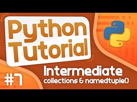 Intermediate Python Tutorial #7 - Collections/namedtuple()