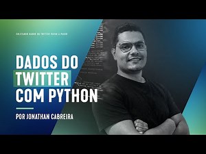 COLETANDO DADOS DO TWITTER PASSO A PASSO