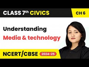 Media and Technology - Understanding Media | Class 7 Civics Chapter 6 | CBSE 2024-25