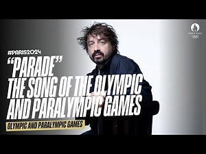 “Parade” the song of the Olympic and Paralympic Games Paris 2024