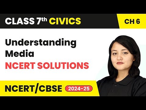 Understanding Media - NCERT Solutions | Class 7 Civics Chapter 6 | CBSE 2024-25
