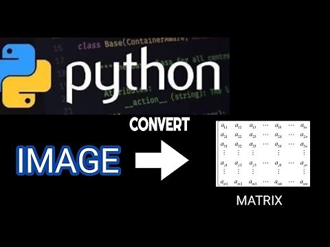 Display and convert image to matrix in Python | Python Image processing tutorials