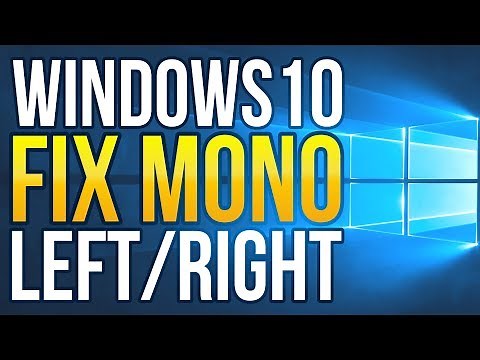 Fix Stereo Audio - All Sound is Mono (Windows left/right doesn't work)