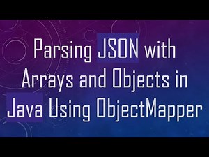 Parsing JSON with Arrays and Objects in Java Using ObjectMapper