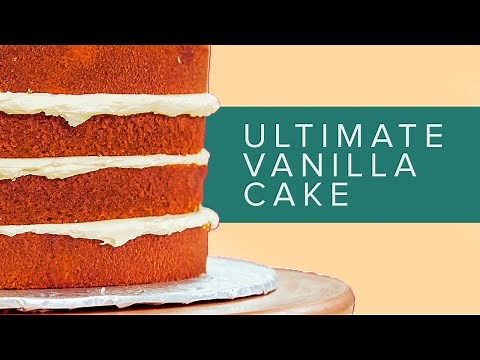 How To Make the PERFECT VANILLA CAKE - a step by step guide to the science of Baking!