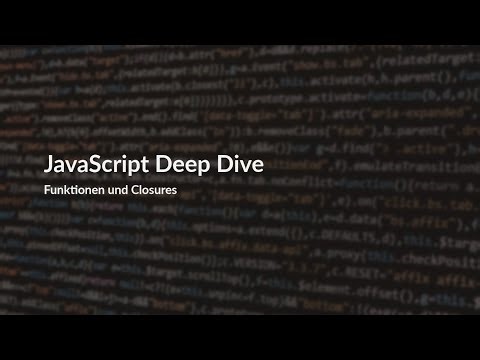 JavaScript Deep Dive - Funktionen und Closures