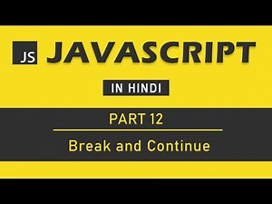 JavaScript Tutorial in Hindi for Beginners [Part 12] - Break, Continue and Nested Loop in JavaScript