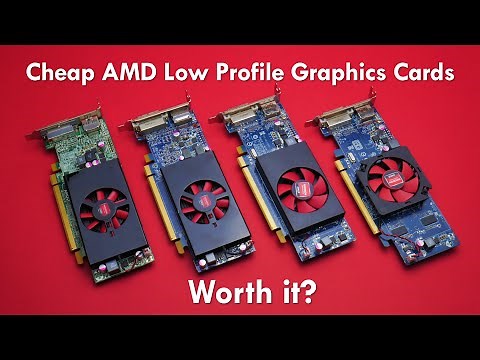 Cheap AMD Radeon Low Profile Graphics Cards - Are they worth it?