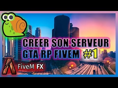 [TUTO] - CREER SON SERVEUR GTA 5 RP AVEC FIVEM - LA BASE #1