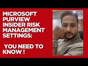 MICROSOFT PURVIEW INSIDER RISK MANAGEMENT SETTINGS : YOU NEED TO KNOW
