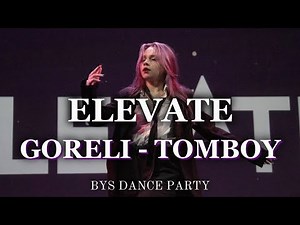 GORELI from ELEVATE - TOMBOY at BYS DANCE PARTY