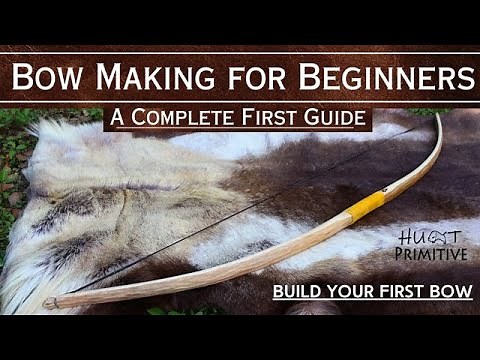 Bow Building for Beginners - Build Your First Primitive Bow